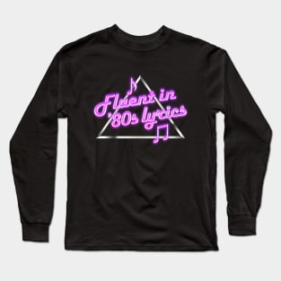 Fluent in 80s Lyrics Long Sleeve T-Shirt